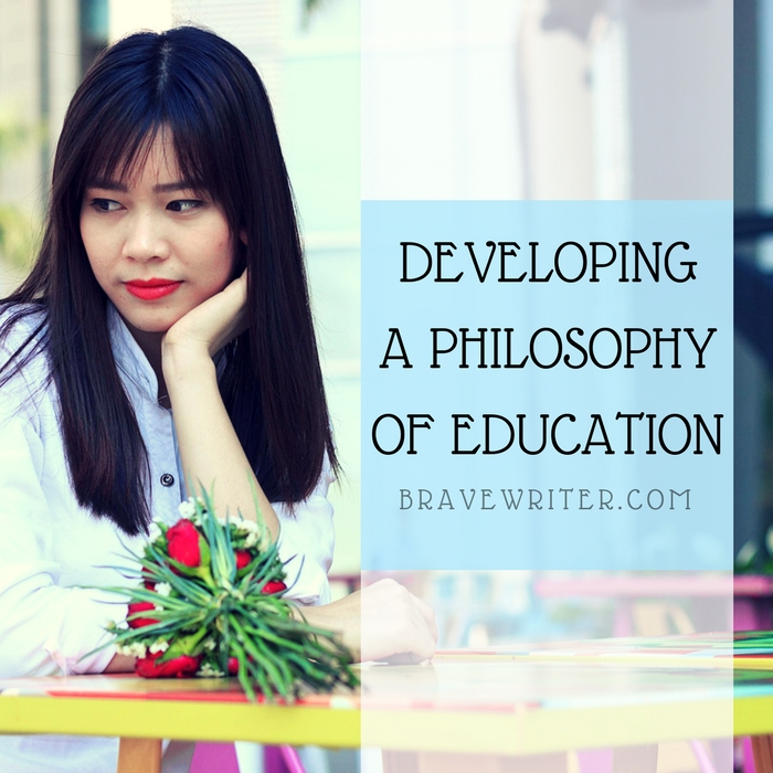 Developing a Philosophy of Education - A Brave Writer’s Life in Brief