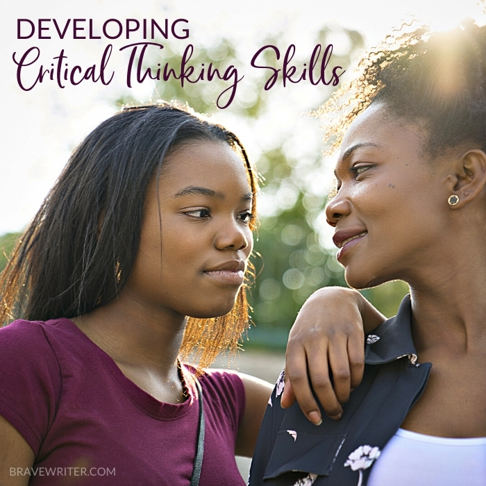 Developing Critical Thinking Skills - A Brave Writer’s Life in Brief