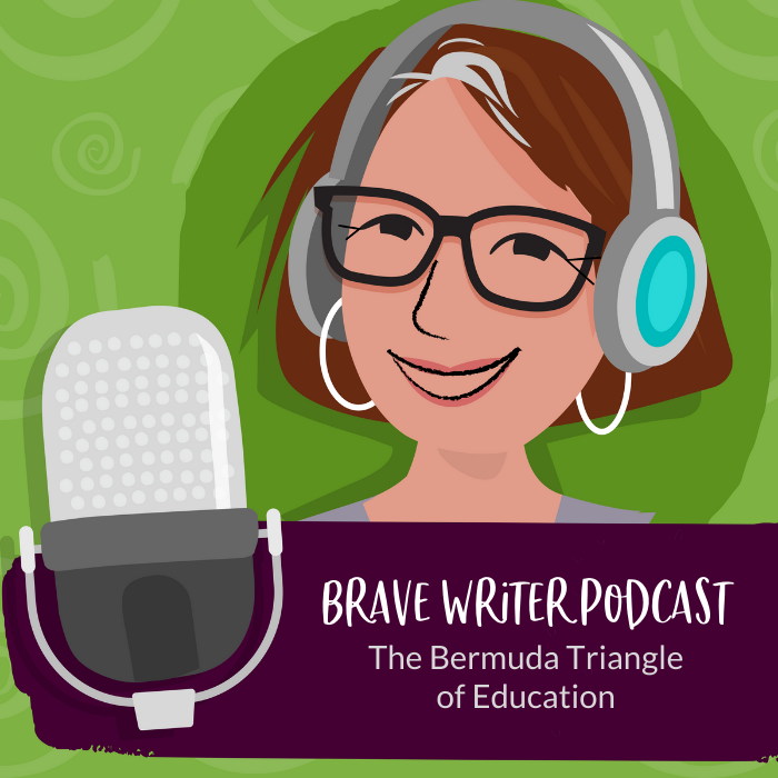 Podcast: The Bermuda Triangle of Education - A Brave Writer’s Life in Brief