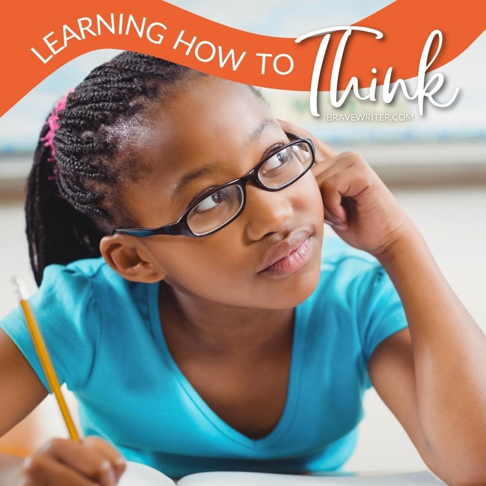 Learning How to Think - A Brave Writer’s Life in Brief